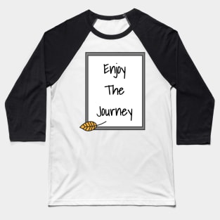 Enjoy The Journey Baseball T-Shirt